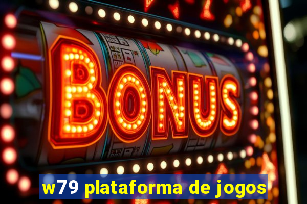 w79 plataforma de jogos